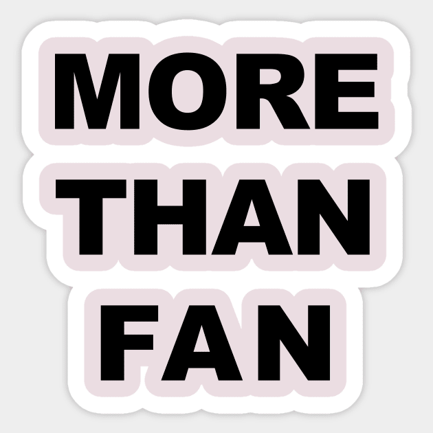 More than fan Sticker by Souna's Store